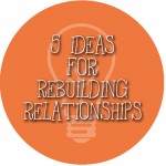 Five Tips for Rebuilding Relationships